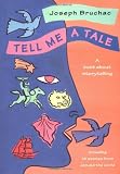 Bruchac, Joseph: Tell Me a Tale : A Book about Storytelling Bruchac, Joseph: Tell Me a Tale : A Book about Storytelling