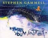 Gammell, Stephen: Is That You, Winter? Gammell, Stephen: Is That You, Winter?