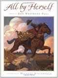 Paul, Ann Whitford: All by Herself: 14 Girls Who Made a Difference Paul, Ann Whitford: All by Herself: 14 Girls Who Made a Difference