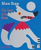 Ehlert, Lois: Moon Rope/UN Lazo a LA Luna: A Peruvian Folktale/Una Leyenda Peruana