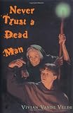 Vande Velde, Vivian: Never Trust a Dead Man