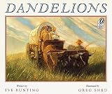 Bunting, Eve: Dandelions Bunting, Eve: Dandelions