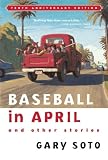 Soto, Gary: Baseball in April and Other Stories