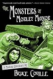 Coville, Bruce: The Monsters of Morley Manor: Library Edition Coville, Bruce: The Monsters of Morley Manor: Library Edition