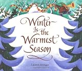 Stringer, Lauren: Winter Is The Warmest Season