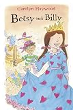 Haywood, Carolyn: Betsy and Billy Haywood, Carolyn: Betsy and Billy
