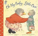 Dyer, Jane: Oh My Baby, Little One Dyer, Jane: Oh My Baby, Little One