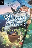 Velde, Vivian Vande: Wizard at Work Velde, Vivian Vande: Wizard at Work