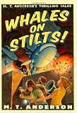 Anderson, M. T.: Whales on Stilts: M. T. Anderson's Thrilling Tales