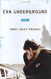 Mackall, Dandi Daley: Eva Underground Mackall, Dandi Daley: Eva Underground