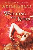 Geras, Adele: Watching The Roses