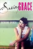Spencer, Katherine: Saving Grace Spencer, Katherine: Saving Grace