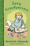 Edwards, Michelle: Zero Grandparents: A Jackson Friends Book Edwards, Michelle: Zero Grandparents: A Jackson Friends Book