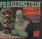 Rex, Adam: Frankenstein Makes a Sandwich Rex, Adam: Frankenstein Makes a Sandwich
