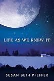 Pfeffer, Susan Beth: Life As We Knew It Pfeffer, Susan Beth: Life As We Knew It