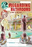 Klise, Kate: Regarding the Bathrooms: A Privy to the Past