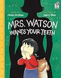 McGhee, Alison: Mrs. Watson Wants Your Teeth McGhee, Alison: Mrs. Watson Wants Your Teeth