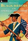 Davis, Burke: Black Heroes of the American Revolution Davis, Burke: Black Heroes of the American Revolution