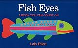 Ehlert, Lois: Fish Eyes Ehlert, Lois: Fish Eyes