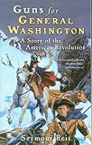 Reit, Seymour: Guns for General Washington