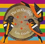 Ehlert, Lois: Pie in the Sky Ehlert, Lois: Pie in the Sky