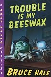 Hale, Bruce: Trouble Is My Beeswax: A Chet Gecko Mystery