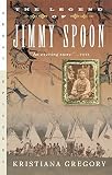 Gregory, Kristiana: The Legend of Jimmy Spoon