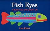 Ehlert, Lois: Fish Eyes Ehlert, Lois: Fish Eyes