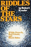 Kraske, Robert: Riddles of the Stars: White Dwarfs, Red Giants, and Black Holes Kraske, Robert: Riddles of the Stars: White Dwarfs, Red Giants, and Black Holes