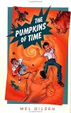 Gilden, Mel: The Pumpkins of Time : A Story for a Field Gilden, Mel: The Pumpkins of Time : A Story for a Field