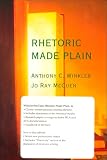 Winkler, Anthony C.: Rhetoric Made Plain Winkler, Anthony C.: Rhetoric Made Plain