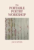 Myers, Jack Elliott: The Portable Poetry Workshop: A Field Guide to Poetic Technique Myers, Jack Elliott: The Portable Poetry Workshop: A Field Guide to Poetic Technique