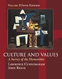 Cunningham, Lawrence S.: Culture and Values With Infotrac: A Survey of the Humanities, Chapters 12-22 With Readings Cunningham, Lawrence S.: Culture and Values With Infotrac: A Survey of the Humanities, Chapters 12-22 With Readings