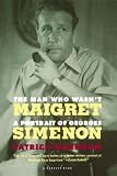 Marnham, Patrick: The Man Who Wasn't Maigret: A Portrait of Georges Simenon Marnham, Patrick: The Man Who Wasn't Maigret: A Portrait of Georges Simenon