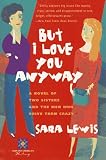 Lewis, Sara: But I Love You Anyway