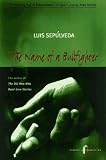 Sepulveda, Luis: The Name of a Bullfighter Sepulveda, Luis: The Name of a Bullfighter