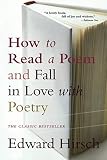Hirsch, Edward: How to Read a Poem: And Fall in Love With Poetry