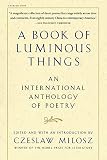Milosz, Czeslaw: A Book of Luminous Things: An International Anthology of Poetry