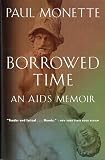 Monette, Paul: Borrowed Time: An AIDS Memoir