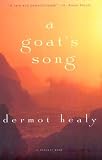 Healy, Dermot: A Goat's Song Healy, Dermot: A Goat's Song