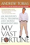 Tobias, Andrew: My Vast Fortune : An Investor's Fiscal Triumphs and Money Misadventures Tobias, Andrew: My Vast Fortune : An Investor's Fiscal Triumphs and Money Misadventures