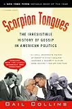Collins, Gail: Scorpion Tongues: The Irresistible History of Gossip in American Politics
