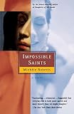 Roberts, Michele: Impossible Saints Roberts, Michele: Impossible Saints