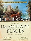 Manguel, Alberto: Dictionary of Imaginary Places: The Newly Updated and Expanded Classic