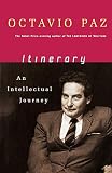 Paz, Octavio: Itinerary: An Intellectual Journey Paz, Octavio: Itinerary: An Intellectual Journey