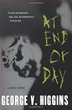 Higgins, George V.: At End of Day Higgins, George V.: At End of Day