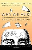 Why We Hurt: The Natural History of Pain (0156014033) by Vertosick, Frank T. Vertosick, Frank T.: Why We Hurt: The Natural History of Pain