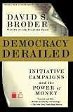 Broder, David S.: Democracy Derailed: Initiative Campaigns and the Power of Money Broder, David S.: Democracy Derailed: Initiative Campaigns and the Power of Money