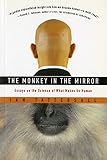 Tattersall, Ian: The Monkey in the Mirror: Essays on the Science of What Makes Us Human
