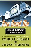 O'Conner, Patricia T.: You Send Me: Getting It Right When You Write Online O'Conner, Patricia T.: You Send Me: Getting It Right When You Write Online